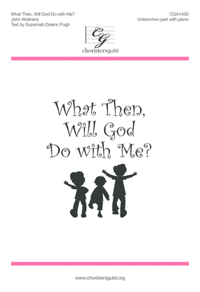 Book cover for What Then Will God Do With Me?