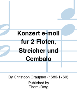 Konzert e-moll fur 2 Floten, Streicher und Cembalo