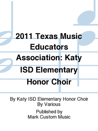 2011 Texas Music Educators Association: Katy ISD Elementary Honor Choir