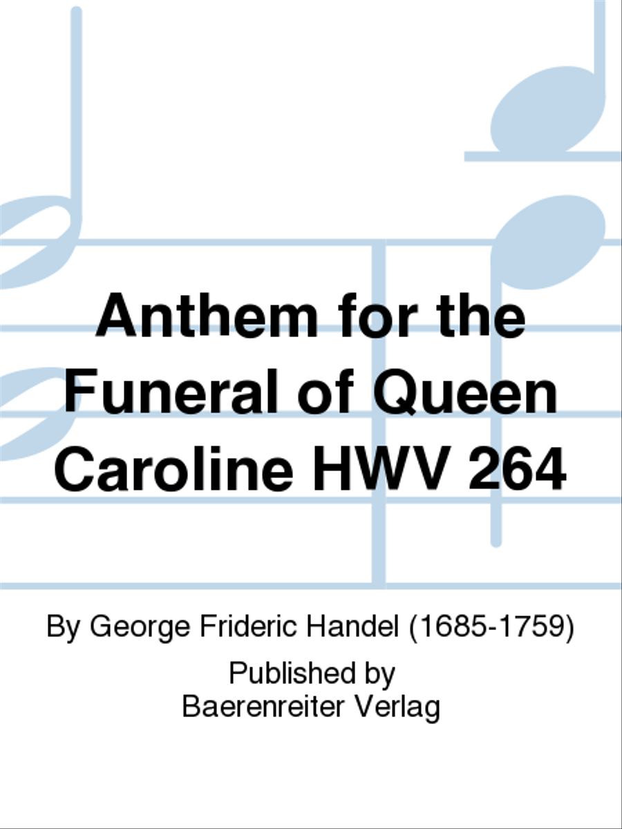 Anthem for the Funeral of Queen Caroline HWV 264