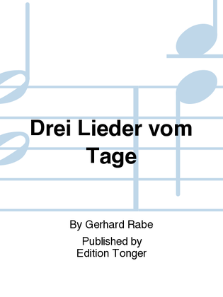 Drei Lieder vom Tage