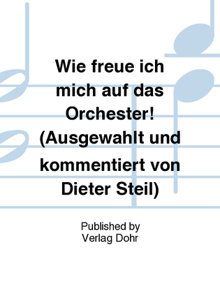 Wie freue ich mich auf das Orchester! -Briefe des Dirigenten Hermann Levi- (Ausgewählt und kommentiert von Dieter Steil)