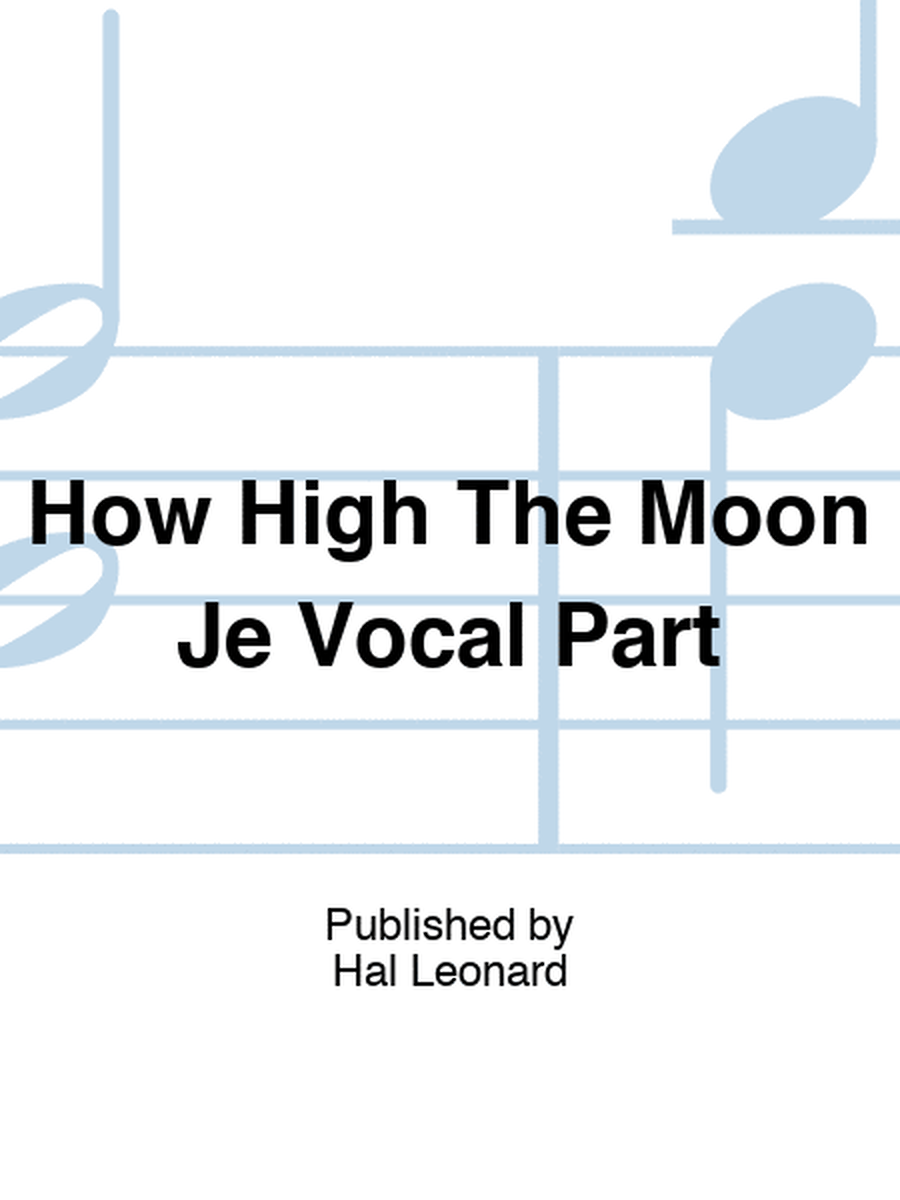 How High The Moon Je Vocal Part