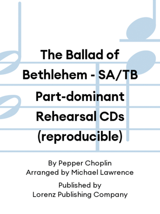 The Ballad of Bethlehem - SA/TB Part-dominant Rehearsal CDs (reproducible)