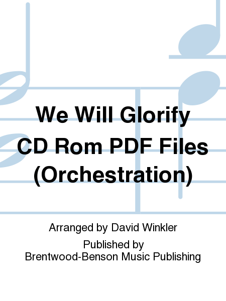 We Will Glorify CD Rom PDF Files (Orchestration)