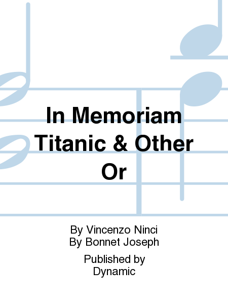 In Memoriam Titanic & Other Or