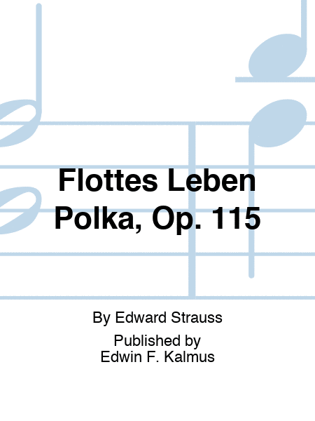 Flottes Leben Polka, Op. 115