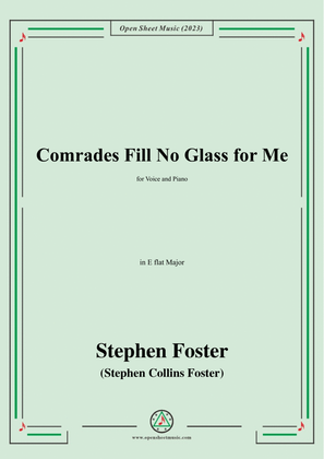 S. Foster-Comrades Fill No Glass for Me,in E flat Major