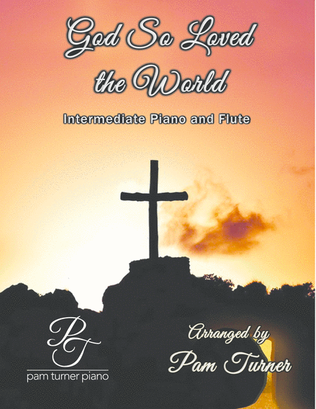 God So Loved the World (Stainer) Intermediate Flute/Piano and Flute Part