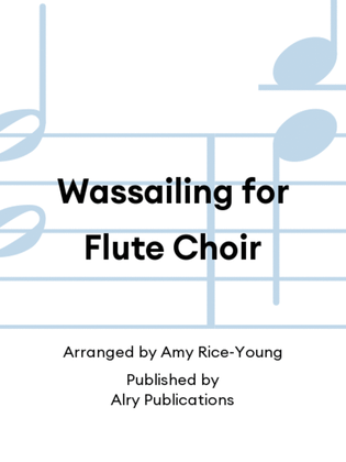 Wassailing for Flute Choir