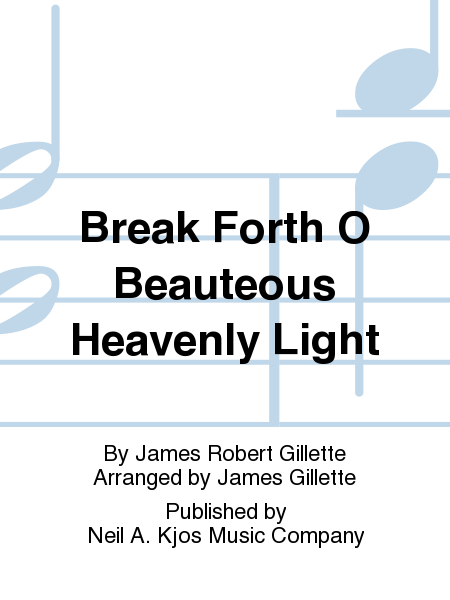 Break Forth O Beauteous Heavenly Light