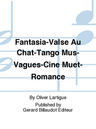 Fantasia-Valse Au Chat-Tango Mus-Vagues-Cine Muet-Romance