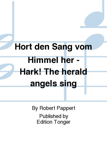 Hort den Sang vom Himmel her - Hark! The herald angels sing