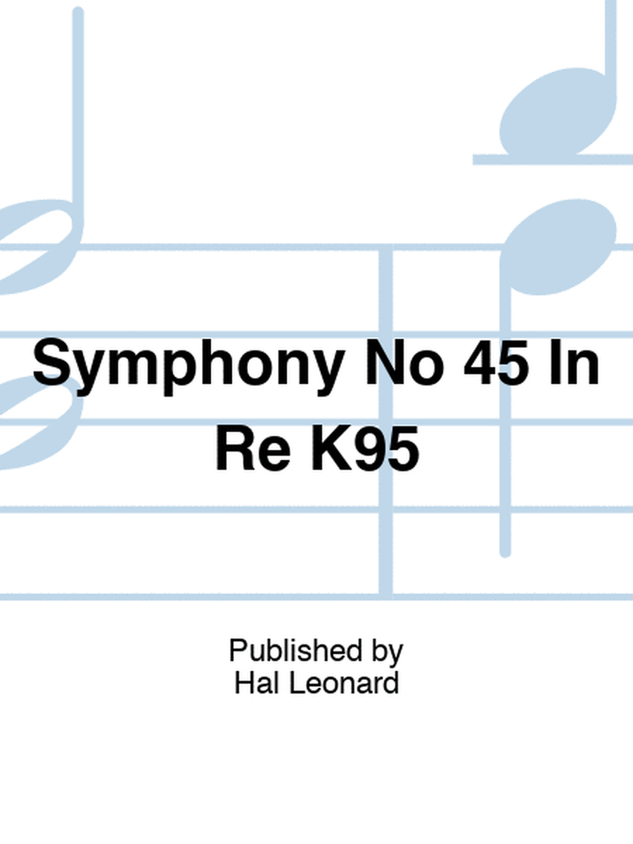 Symphony No 45 In Re K95