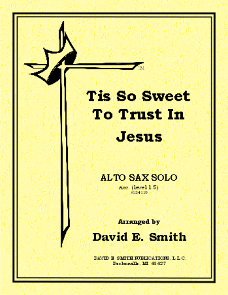 Tis So Sweet To Trust In Jesus