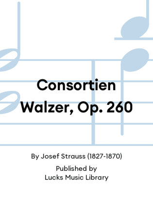 Consortien Walzer, Op. 260