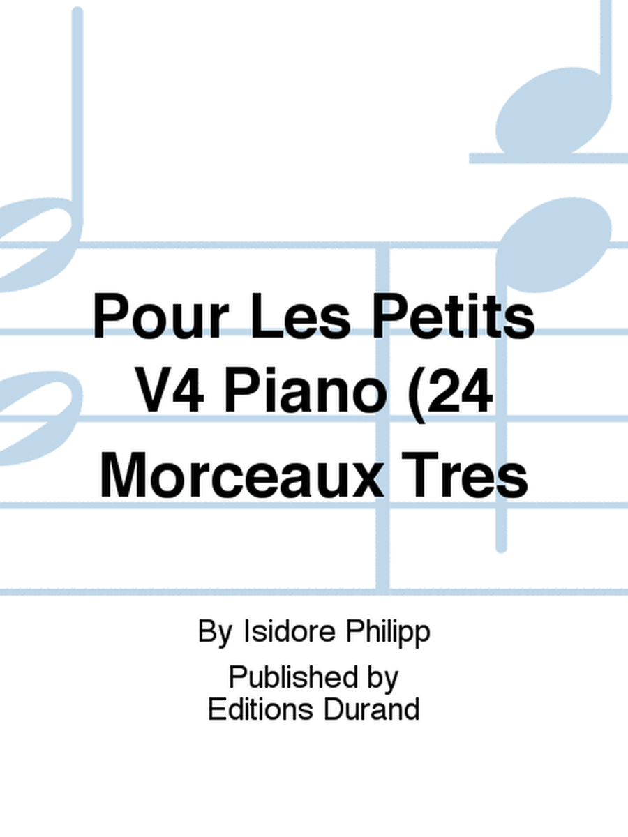 Pour Les Petits V4 Piano (24 Morceaux Tres