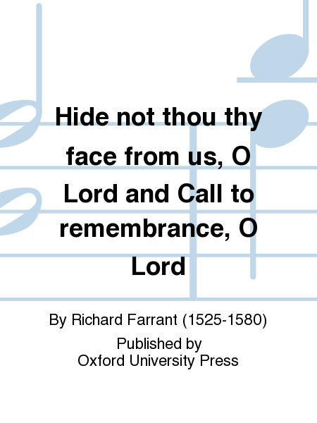 Hide not thou thy face from us, O Lord and Call to remembrance, O Lord