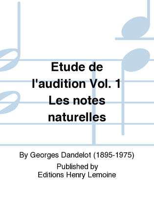 Etude de l'audition - Volume 1 Les notes naturelles