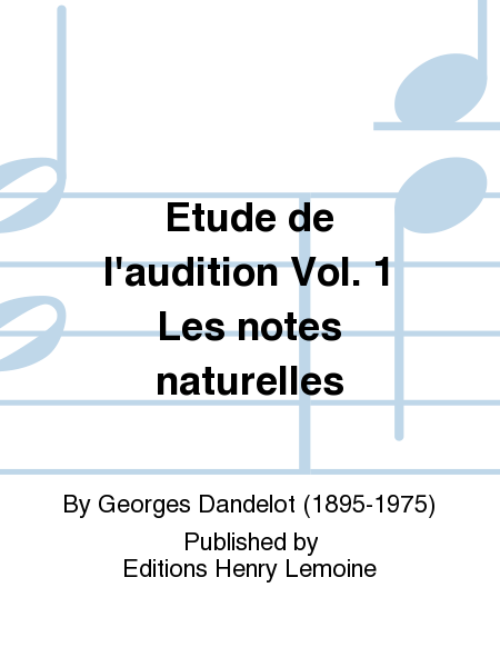 Etude de l'audition - Volume 1 Les notes naturelles