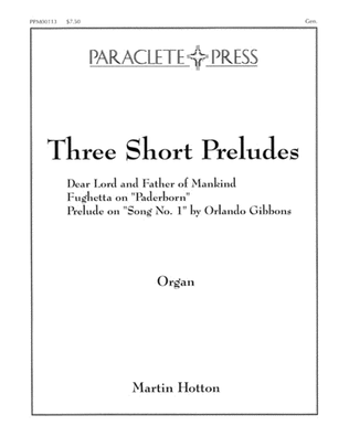 Three Short Preludes (Dear Lord & Father of Mankind; Fughetta on "Paderborn"; Pr