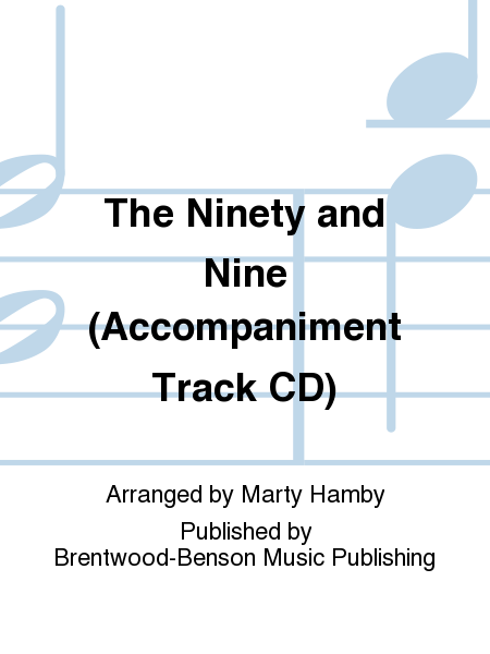 The Ninety and Nine (Accompaniment Track CD)