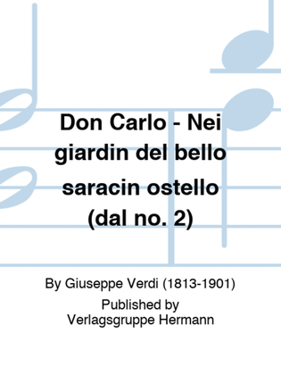 Don Carlo - Nei giardin del bello saracin ostello (dal no. 2)