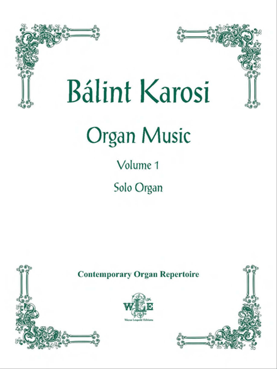 The Organ Music of Balint Karosi, Volume 1, Solo Organ