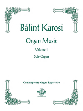 Book cover for The Organ Music of Balint Karosi, Volume 1, Solo Organ