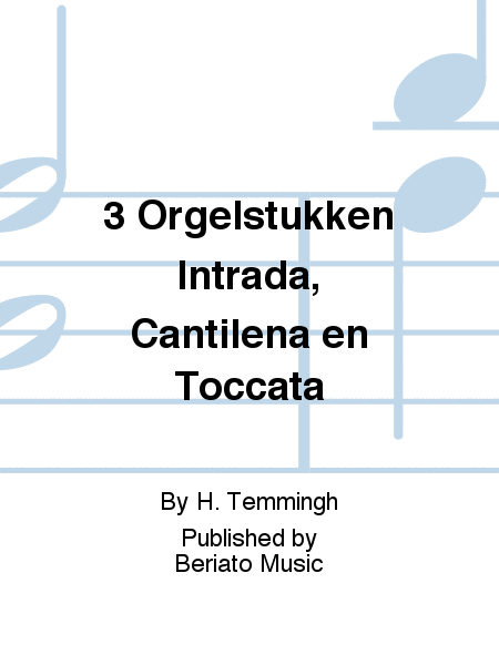 3 Orgelstukken Intrada, Cantilena en Toccata