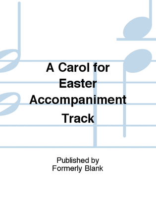 Book cover for A Carol for Easter Accompaniment Track