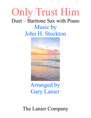 ONLY TRUST HIM (Duet – Baritone Sax & Piano with Parts)