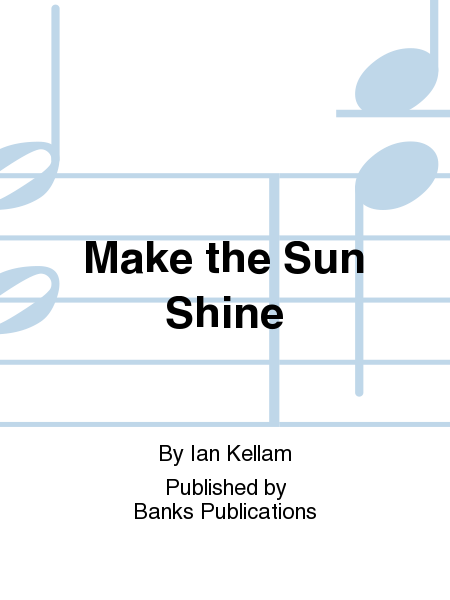 Make the Sun Shine