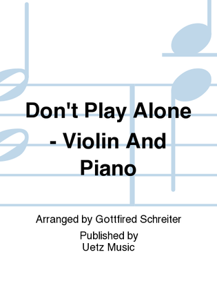 Don't Play Alone - Violin And Piano