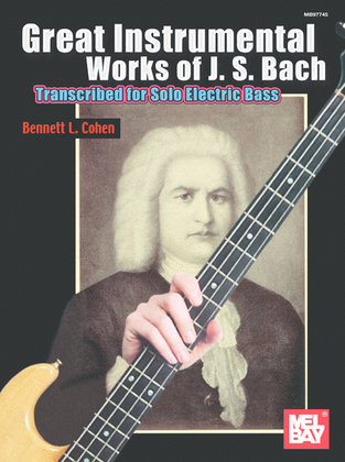 Great Instrumental Works of J. S. Bach-Transcribed for Solo Electric Bass