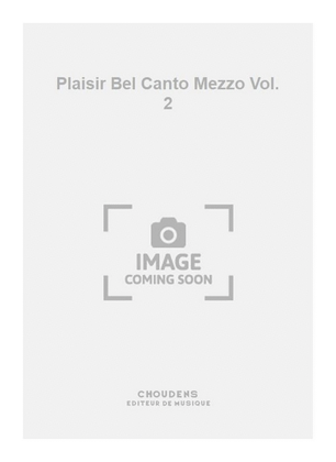 Plaisir Bel Canto Mezzo Vol. 2