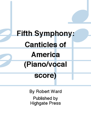 Fifth Symphony: Canticles of America (Piano/vocal score)