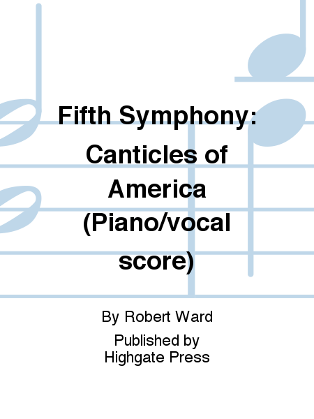 Fifth Symphony: Canticles of America (Piano/vocal score)