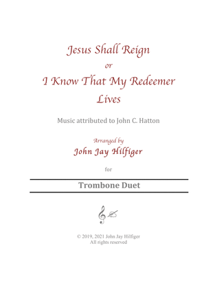 Jesus Shall Reign/ I Know That My Redeemer Lives for Trombone Duet