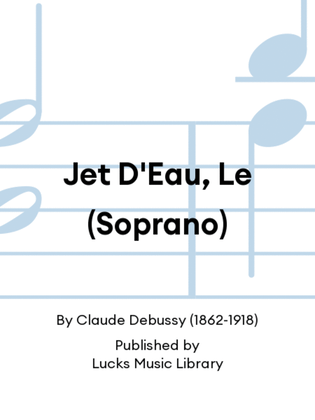 Jet D'Eau, Le (Soprano)