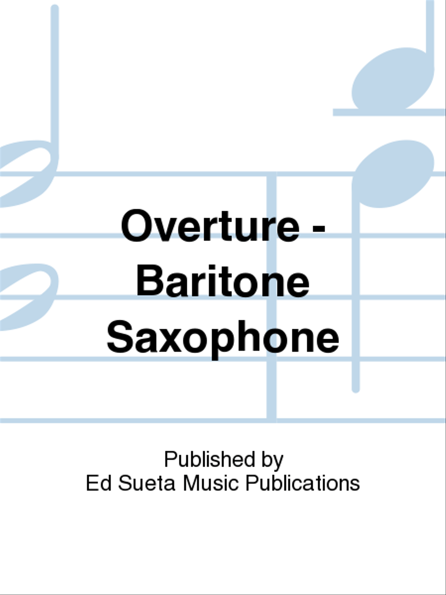 Overture - Baritone Saxophone Baritone Saxophone scores gallery preview page 1