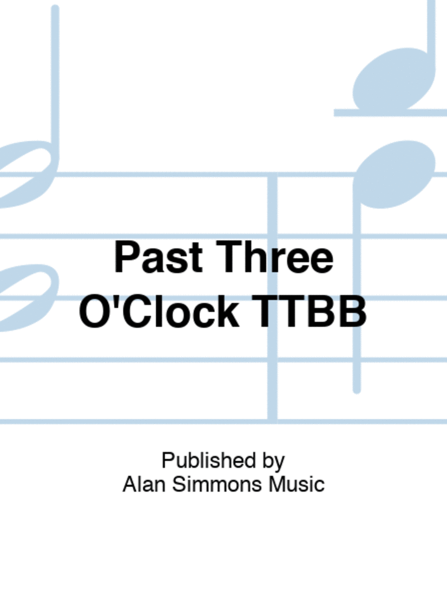 Past Three O'Clock TTBB