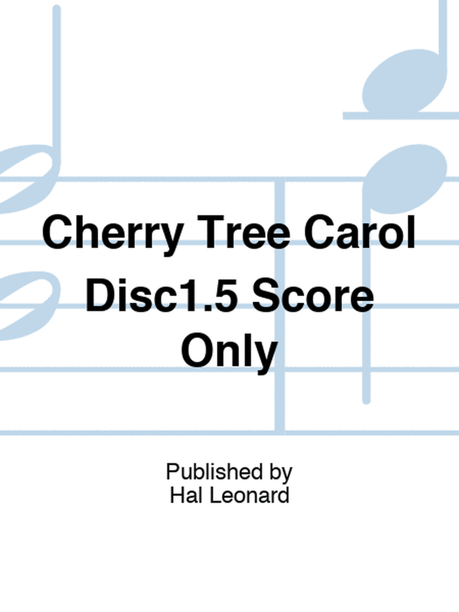 Cherry Tree Carol Disc1.5 Score Only