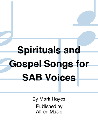Spirituals and Gospel Songs for SAB Voices