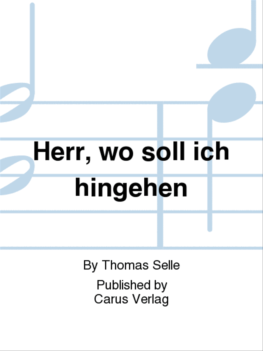 Herr, wo soll ich hingehen by Thomas Selle Choir - Sheet Music