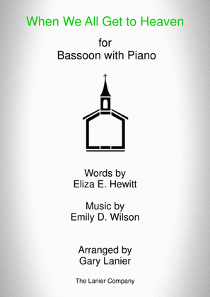 Book cover for WHEN WE ALL GET TO HEAVEN (Bassoon and Piano with Bassoon Part)