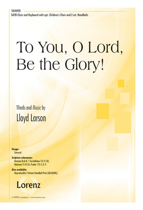 Book cover for To You, O Lord, Be the Glory!