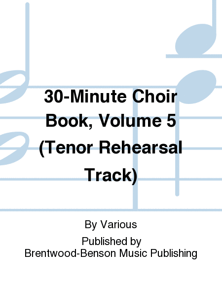 30-Minute Choir Book, Volume 5 (Tenor Rehearsal Track)