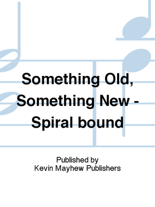 Something Old, Something New - Spiral bound