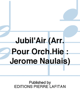 Jubil'Air (Arr. Pour Orch.Hie : Jérôme Naulais)